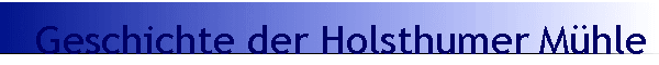 Geschichte der Holsthumer M�hle