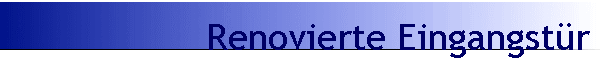 Renovierte Eingangst�r